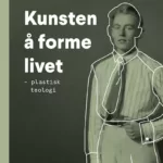 "Kunsten å forme livet" Seminar i retreatramme v/Stian Kilde Aarebrot